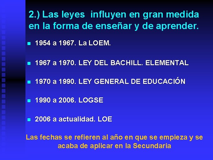 2. ) Las leyes influyen en gran medida en la forma de enseñar y