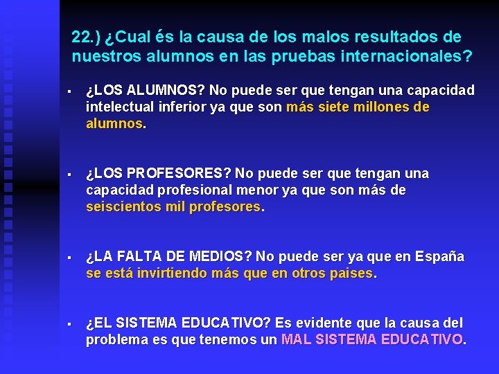 22. ) ¿Cual és la causa de los malos resultados de nuestros alumnos en