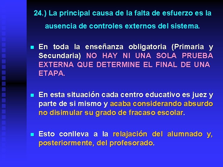 24. ) La principal causa de la falta de esfuerzo es la ausencia de