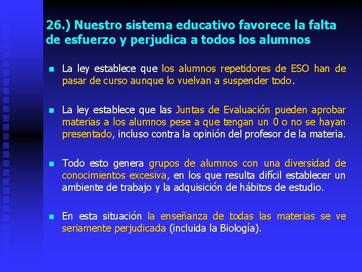 26. ) Nuestro sistema educativo favorece la falta de esfuerzo y perjudica a todos