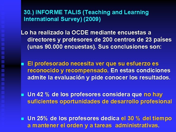 30. ) INFORME TALIS (Teaching and Learning International Survey) (2009) Lo ha realizado la