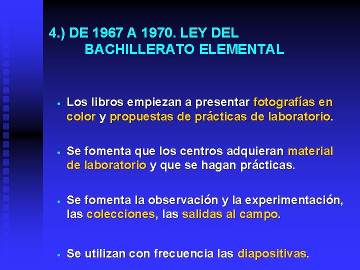 4. ) DE 1967 A 1970. LEY DEL BACHILLERATO ELEMENTAL · Los libros empiezan