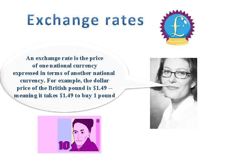 An exchange rate is the price of one national currency expressed in terms of