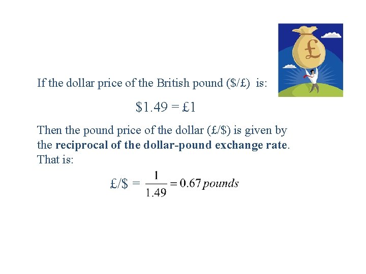 If the dollar price of the British pound ($/£) is: $1. 49 = £