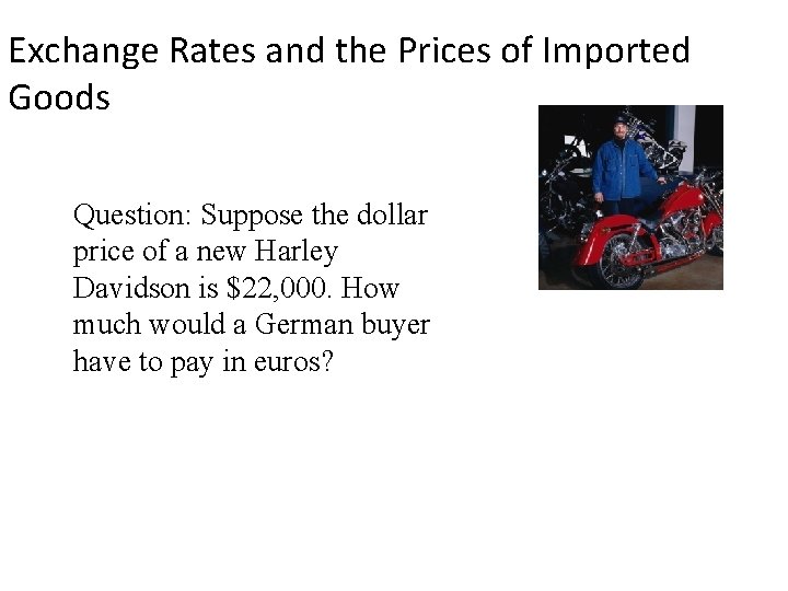 Exchange Rates and the Prices of Imported Goods Question: Suppose the dollar price of