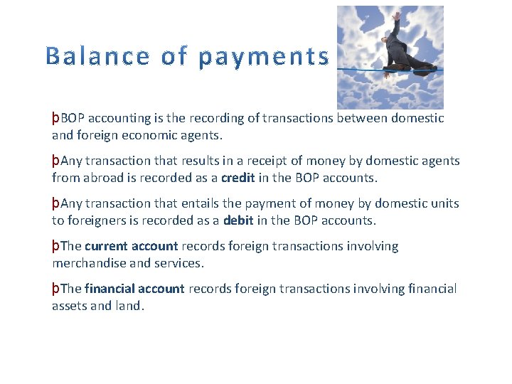 þBOP accounting is the recording of transactions between domestic and foreign economic agents. þAny