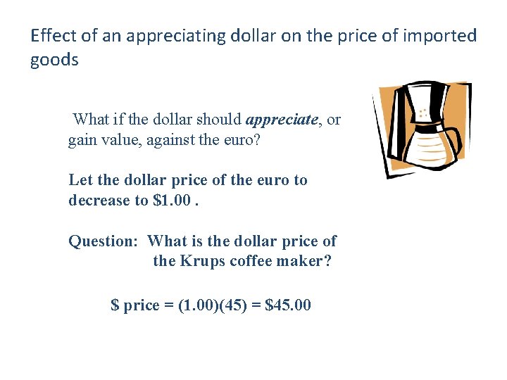 Effect of an appreciating dollar on the price of imported goods What if the