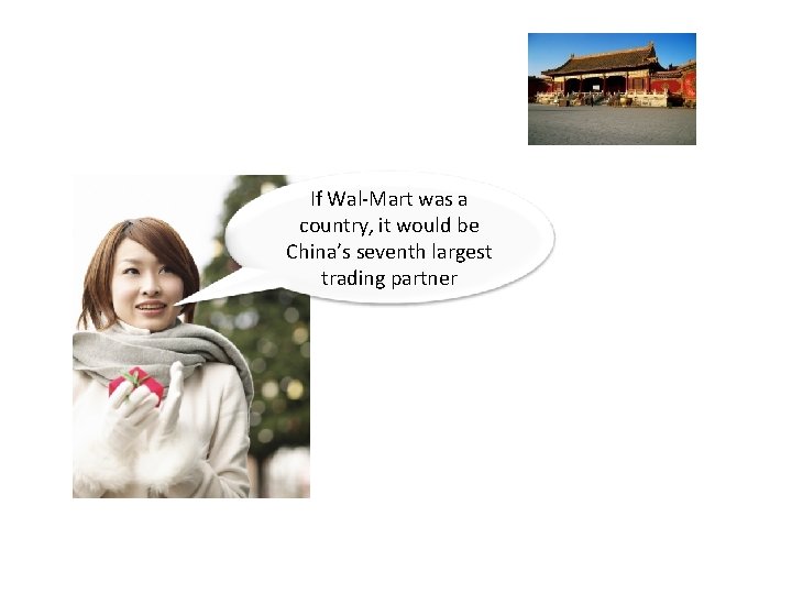 If Wal-Mart was a country, it would be China’s seventh largest trading partner 