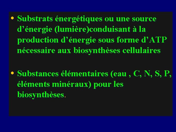  • Substrats énergétiques ou une source d’énergie (lumière)conduisant à la production d’énergie sous