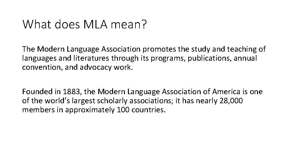 What does MLA mean? The Modern Language Association promotes the study and teaching of