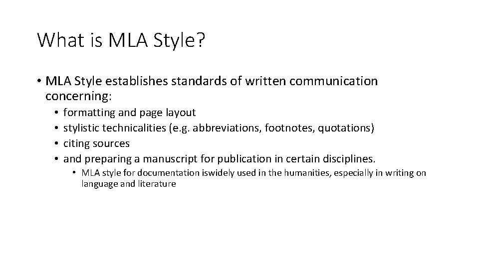 What is MLA Style? • MLA Style establishes standards of written communication concerning: •