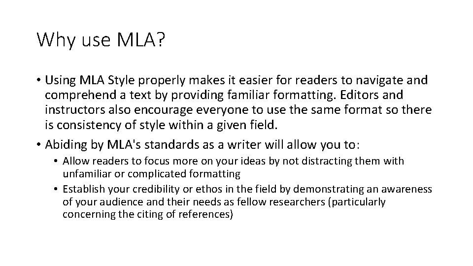 Why use MLA? • Using MLA Style properly makes it easier for readers to