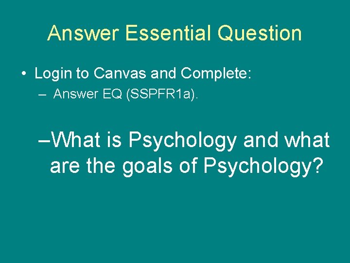 Answer Essential Question • Login to Canvas and Complete: – Answer EQ (SSPFR 1