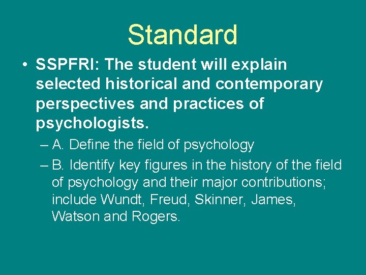 Standard • SSPFRI: The student will explain selected historical and contemporary perspectives and practices