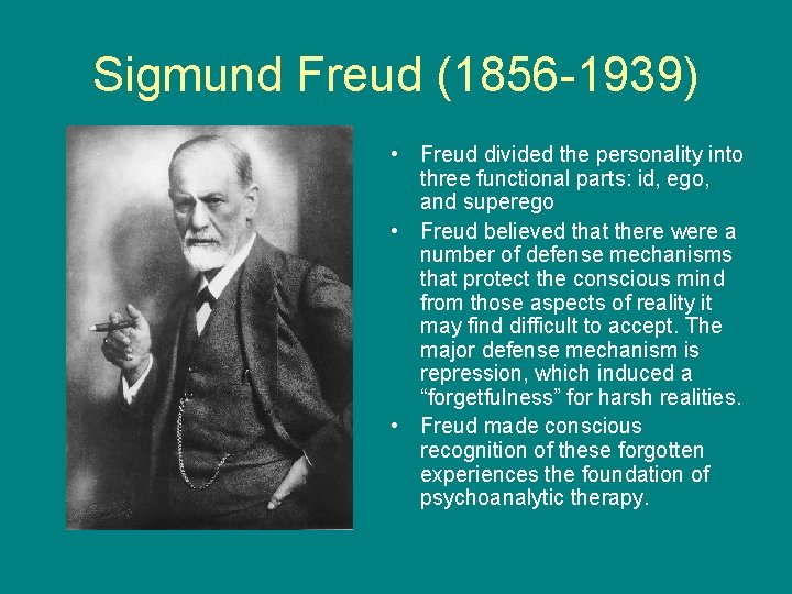 Sigmund Freud (1856 -1939) • Freud divided the personality into three functional parts: id,