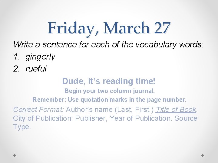 Friday, March 27 Write a sentence for each of the vocabulary words: 1. gingerly