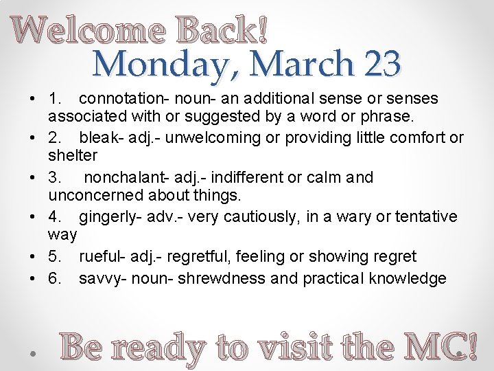 Welcome Back! Monday, March 23 • 1. connotation- noun- an additional sense or senses