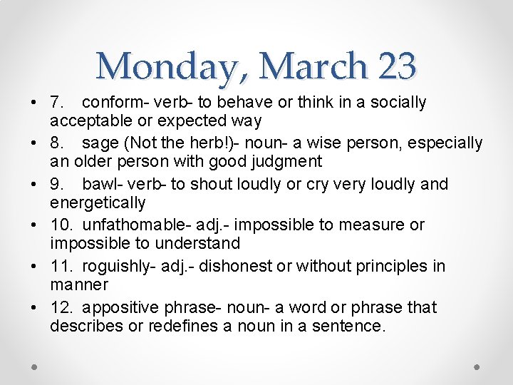 Monday, March 23 • 7. conform- verb- to behave or think in a socially