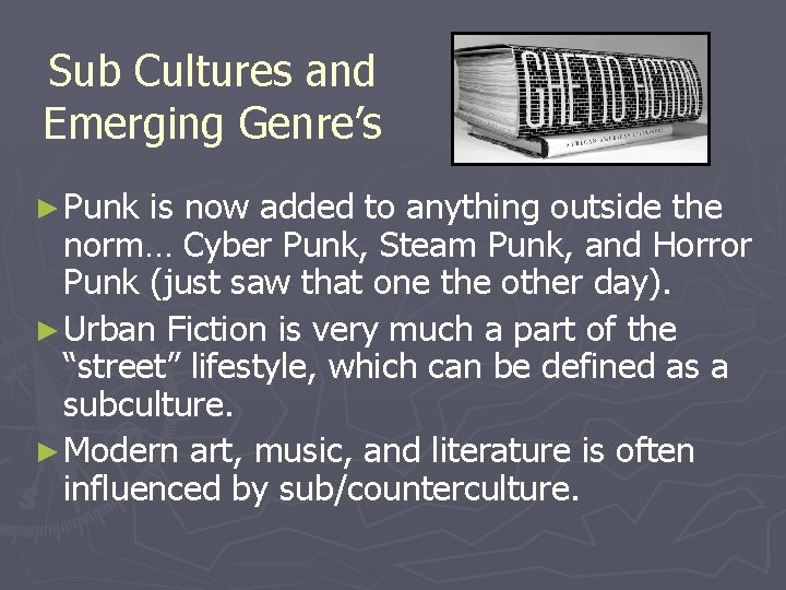 Sub Cultures and Emerging Genre’s ► Punk is now added to anything outside the