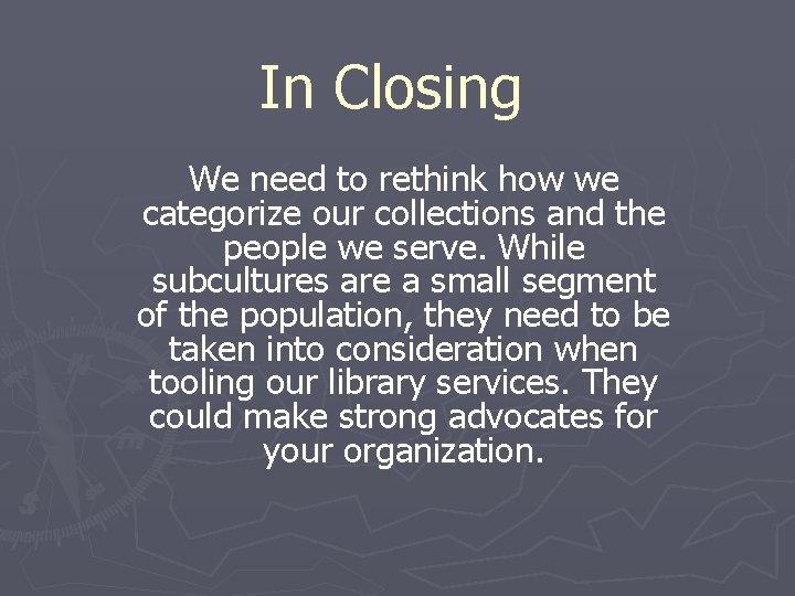 In Closing We need to rethink how we categorize our collections and the people