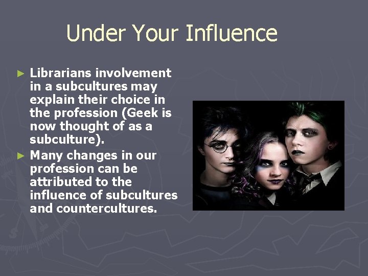 Under Your Influence Librarians involvement in a subcultures may explain their choice in the