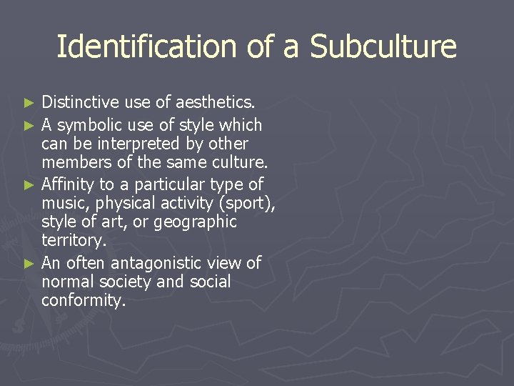 Identification of a Subculture Distinctive use of aesthetics. ► A symbolic use of style