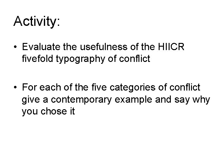 Activity: • Evaluate the usefulness of the HIICR fivefold typography of conflict • For