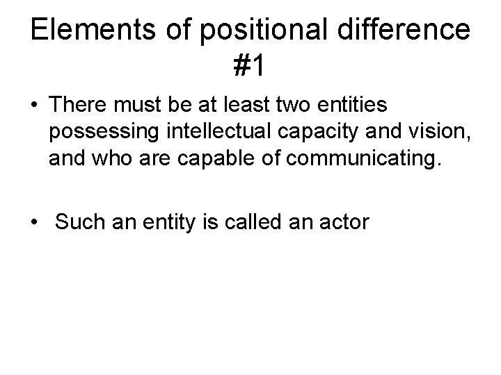 Elements of positional difference #1 • There must be at least two entities possessing