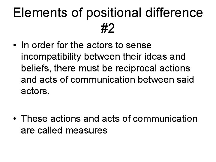 Elements of positional difference #2 • In order for the actors to sense incompatibility