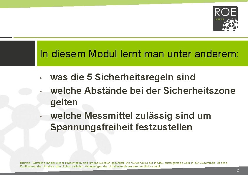 In diesem Modul lernt man unter anderem: • • • was die 5 Sicherheitsregeln