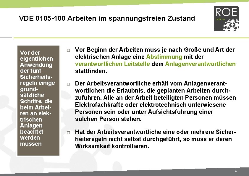 VDE 0105 -100 Arbeiten im spannungsfreien Zustand Vor der eigentlichen Anwendung der fünf Sicherheitsregeln