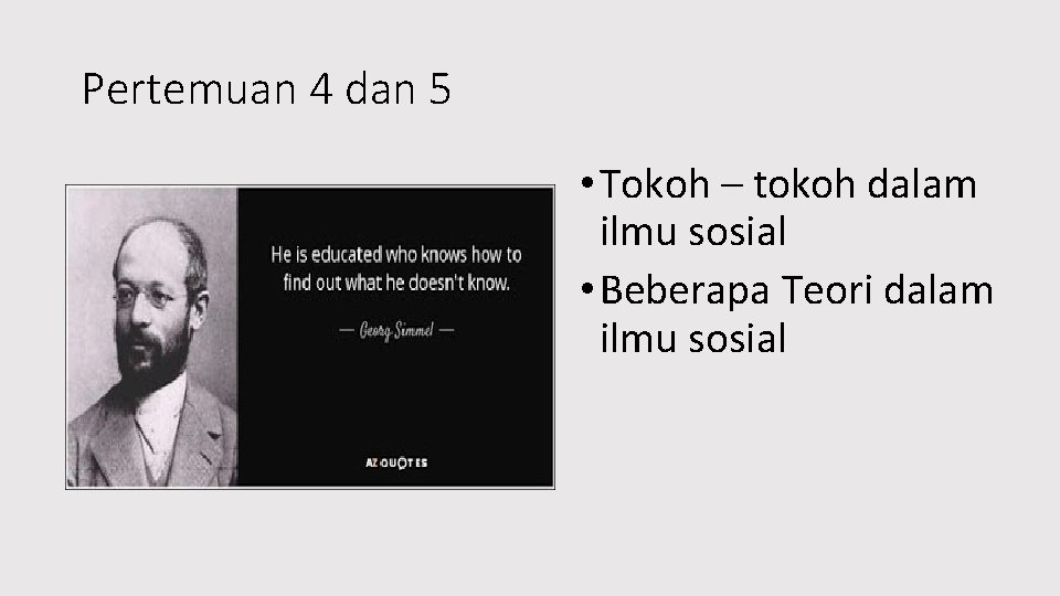 Pertemuan 4 dan 5 • Tokoh – tokoh dalam ilmu sosial • Beberapa Teori