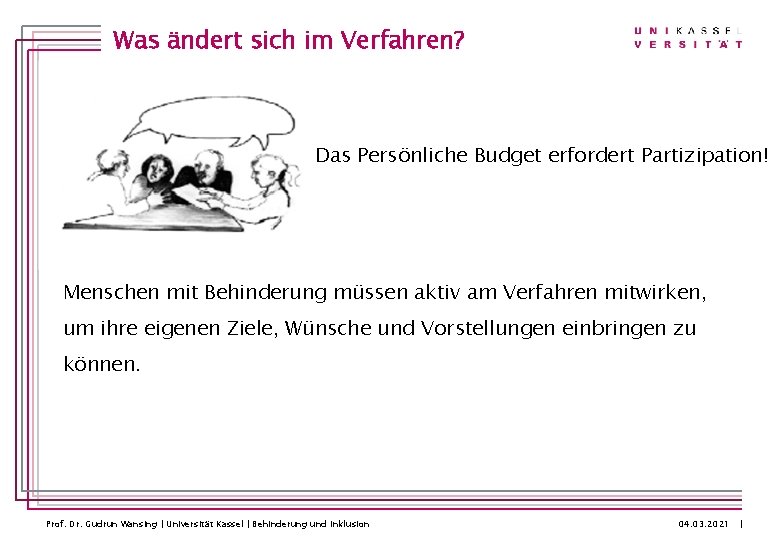 Was ändert sich im Verfahren? Das Persönliche Budget erfordert Partizipation! Menschen mit Behinderung müssen