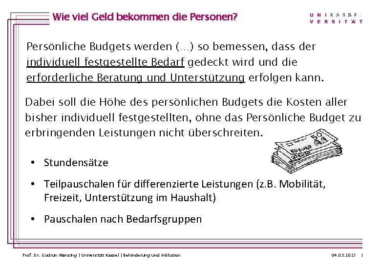 Wie viel Geld bekommen die Personen? Persönliche Budgets werden (…) so bemessen, dass der