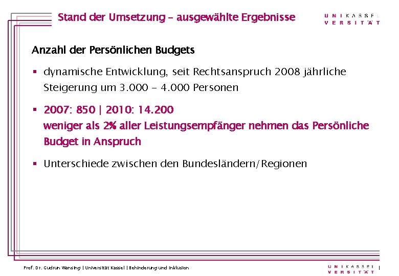 Stand der Umsetzung – ausgewählte Ergebnisse Anzahl der Persönlichen Budgets § dynamische Entwicklung, seit