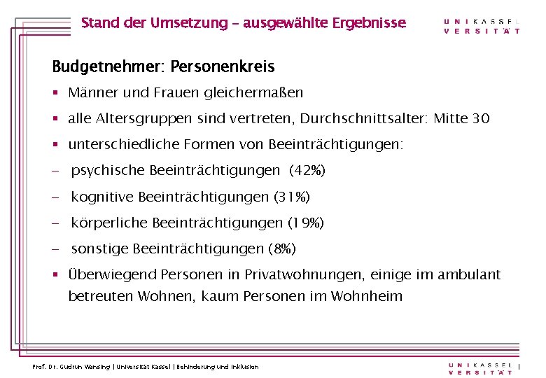 Stand der Umsetzung – ausgewählte Ergebnisse Budgetnehmer: Personenkreis § Männer und Frauen gleichermaßen §