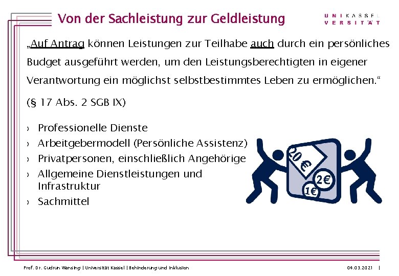 Von der Sachleistung zur Geldleistung „Auf Antrag können Leistungen zur Teilhabe auch durch ein