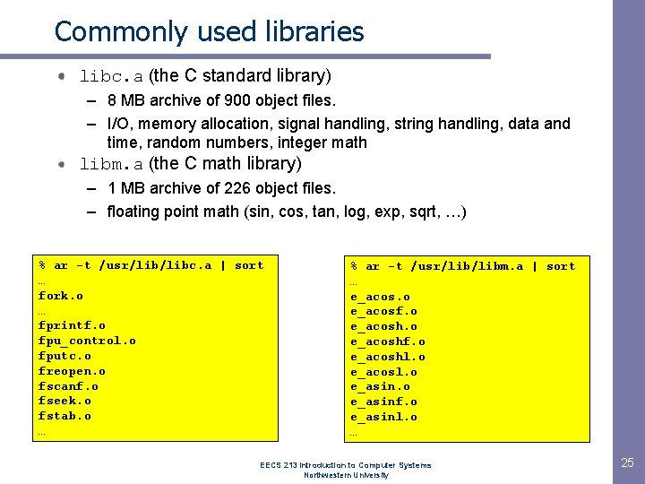 Commonly used libraries libc. a (the C standard library) – 8 MB archive of