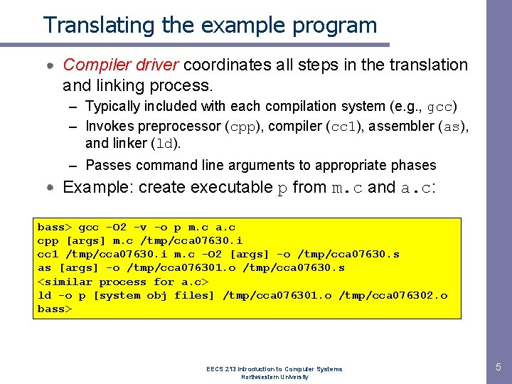 Translating the example program Compiler driver coordinates all steps in the translation and linking