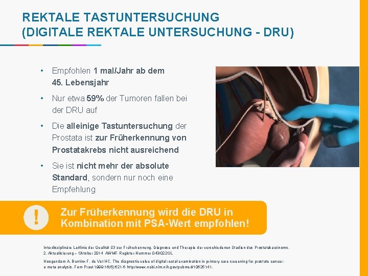 REKTALE TASTUNTERSUCHUNG (DIGITALE REKTALE UNTERSUCHUNG - DRU) ! • Empfohlen 1 mal/Jahr ab dem