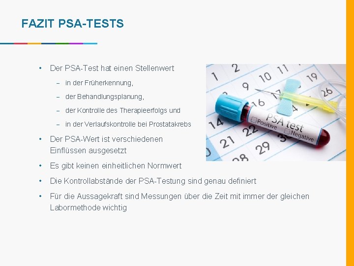 FAZIT PSA-TESTS • Der PSA-Test hat einen Stellenwert - in der Früherkennung, - der