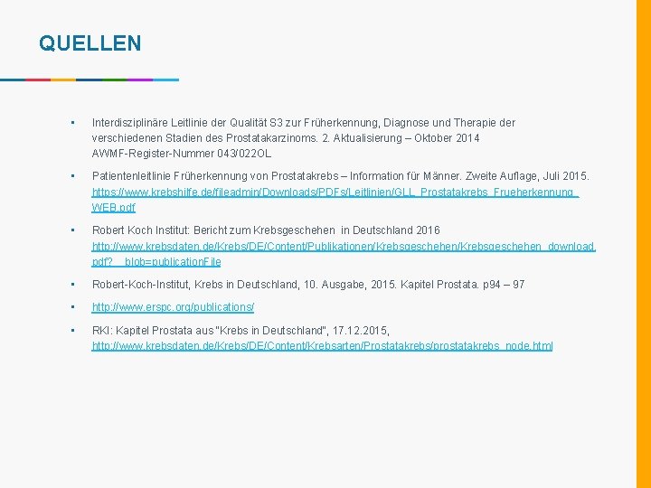 QUELLEN • Interdisziplinäre Leitlinie der Qualität S 3 zur Früherkennung, Diagnose und Therapie der