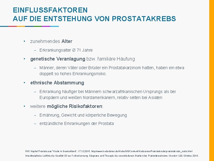 EINFLUSSFAKTOREN AUF DIE ENTSTEHUNG VON PROSTATAKREBS • zunehmendes Alter - Erkrankungsalter Ø 71 Jahre