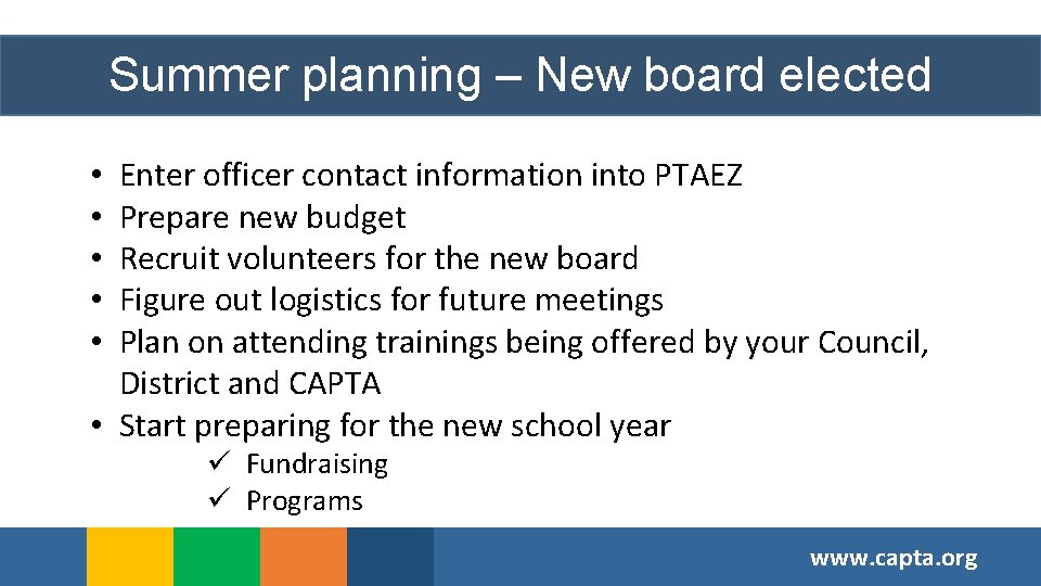 Summer planning – New board elected Enter officer contact information into PTAEZ Prepare new