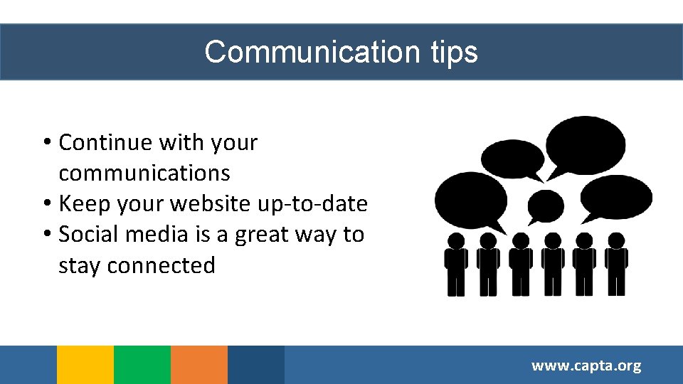 Communication tips • Continue with your communications • Keep your website up-to-date • Social