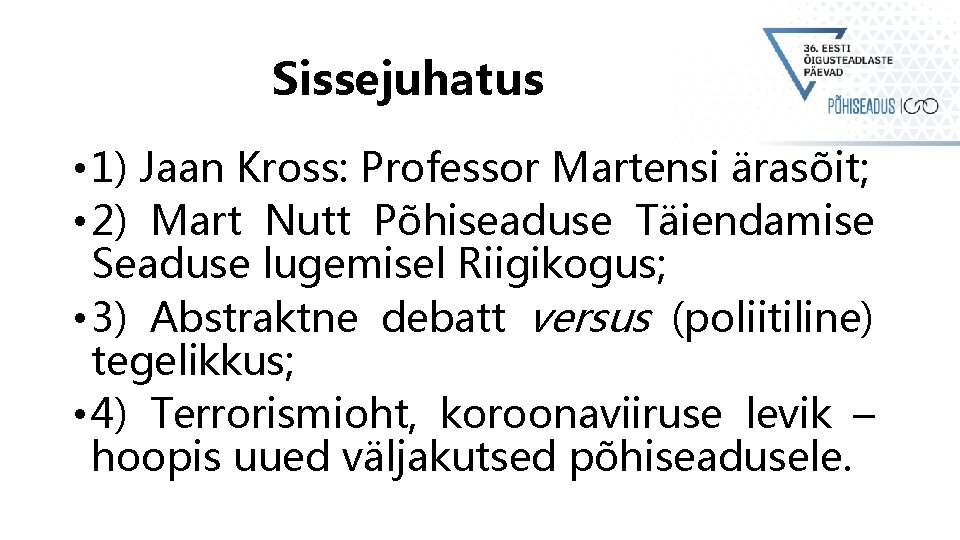 Sissejuhatus • 1) Jaan Kross: Professor Martensi ärasõit; • 2) Mart Nutt Põhiseaduse Täiendamise