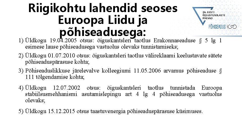 Riigikohtu lahendid seoses Euroopa Liidu ja põhiseadusega: 1) Üldkogu 19. 04. 2005 otsus: õiguskantsleri