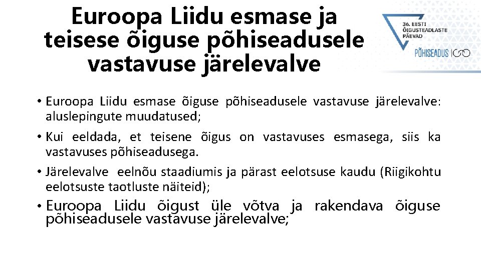 Euroopa Liidu esmase ja teisese õiguse põhiseadusele vastavuse järelevalve • Euroopa Liidu esmase õiguse