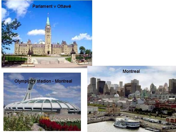 Parlament v Ottawě Montreal Olympijský stadion - Montreal 