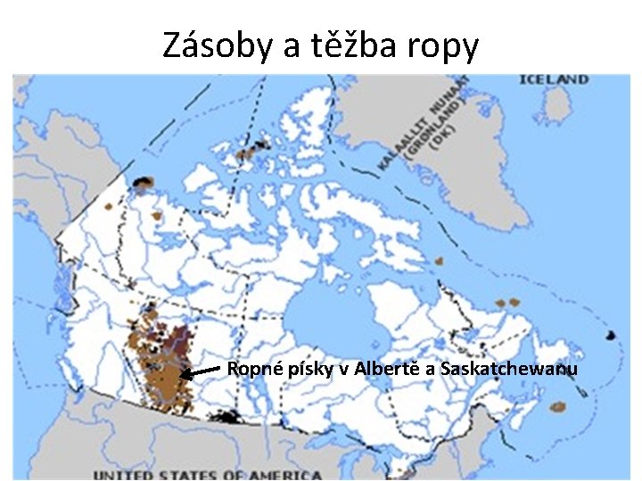 Zásoby a těžba ropy Ropné písky v Albertě a Saskatchewanu 